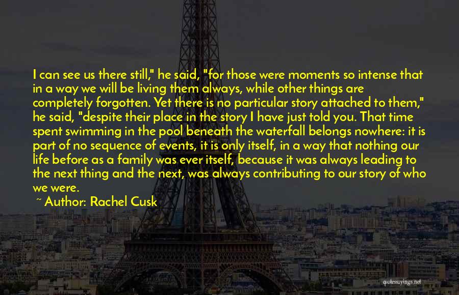 Intense Moments Quotes By Rachel Cusk