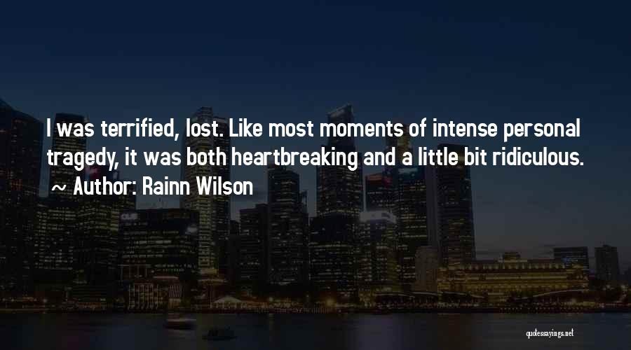 Intense Moments Quotes By Rainn Wilson