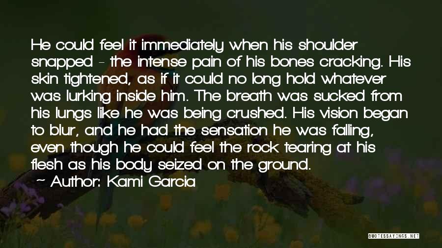 Intense Pain Quotes By Kami Garcia