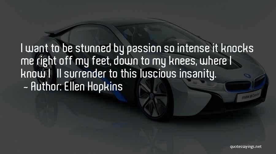 Intense Passion Quotes By Ellen Hopkins