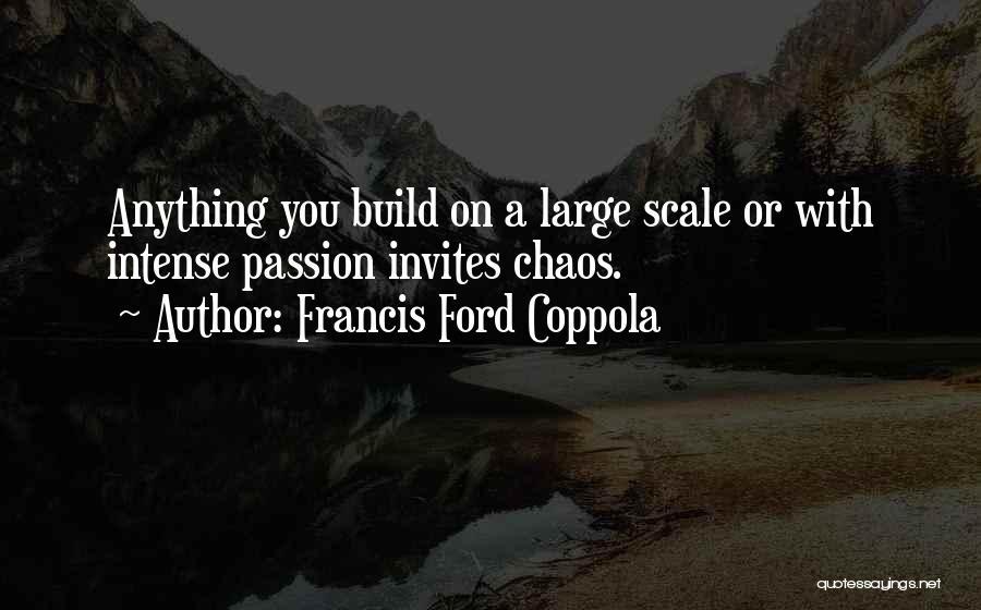 Intense Passion Quotes By Francis Ford Coppola