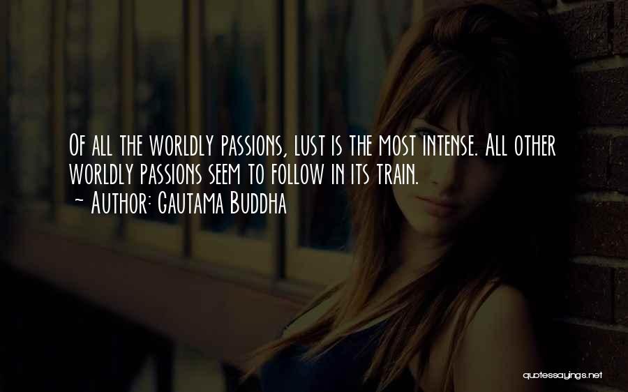 Intense Passion Quotes By Gautama Buddha
