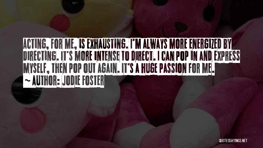 Intense Passion Quotes By Jodie Foster