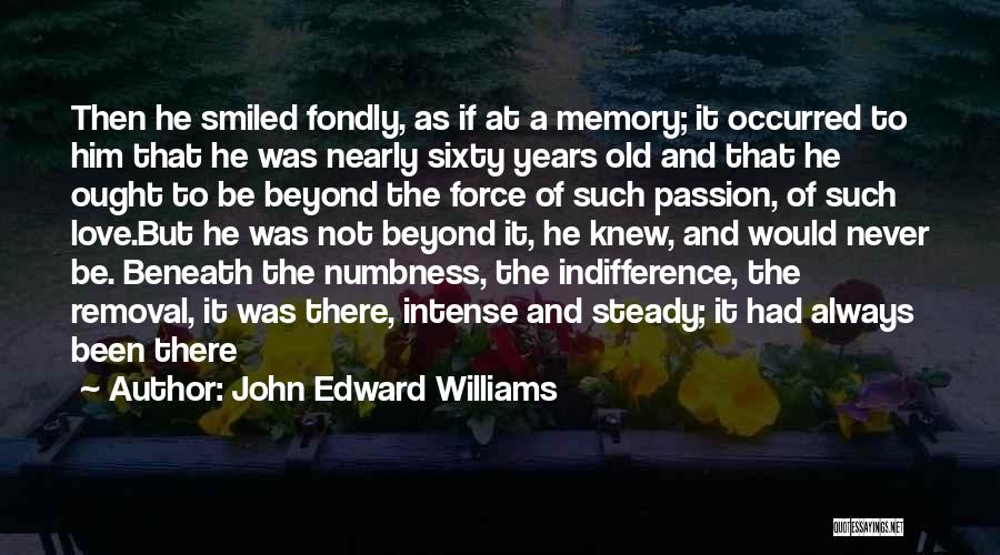 Intense Passion Quotes By John Edward Williams