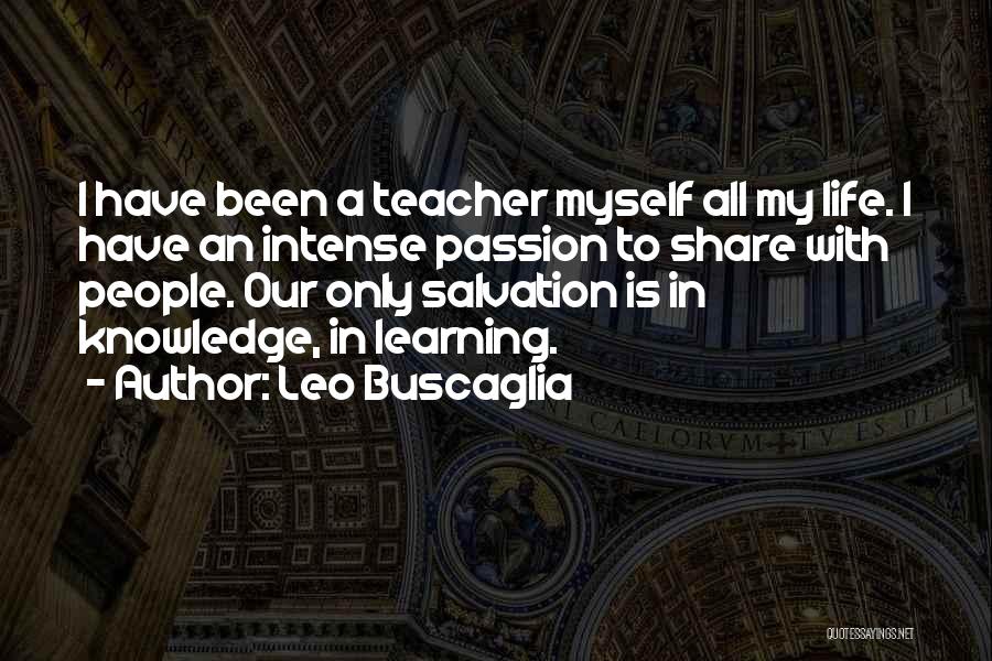 Intense Passion Quotes By Leo Buscaglia