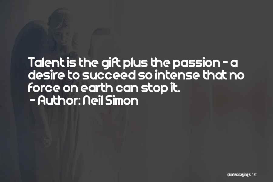 Intense Passion Quotes By Neil Simon