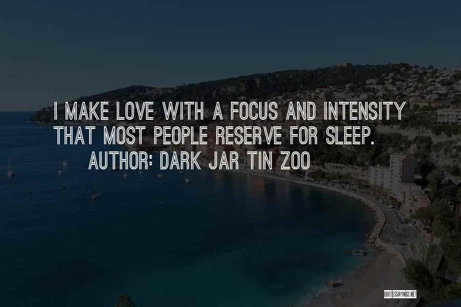 Intense Romantic Love Quotes By Dark Jar Tin Zoo