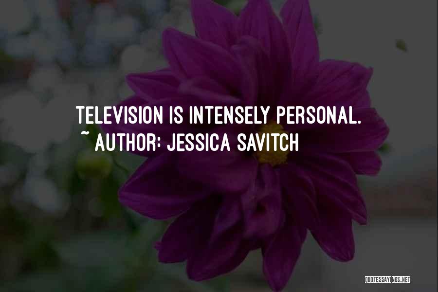 Intensely Quotes By Jessica Savitch