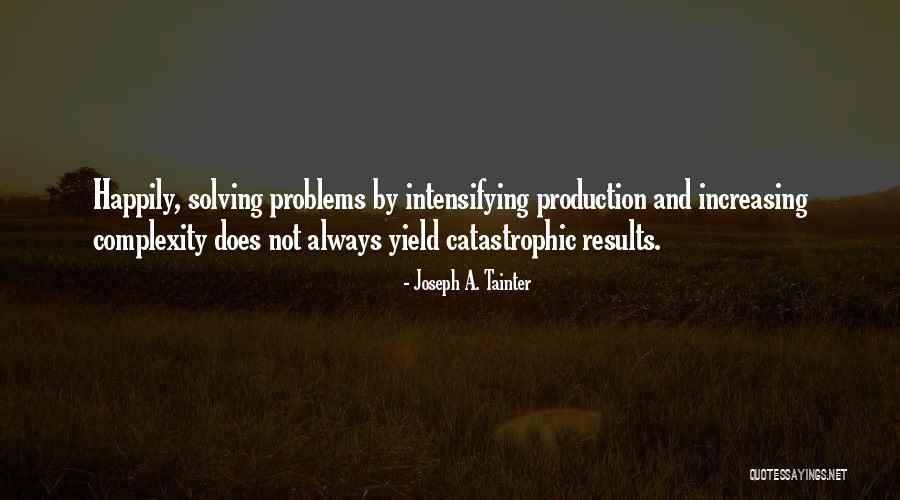 Intensifying 7 Quotes By Joseph A. Tainter Intensifying 7 Quotes By Joseph A. Tainter