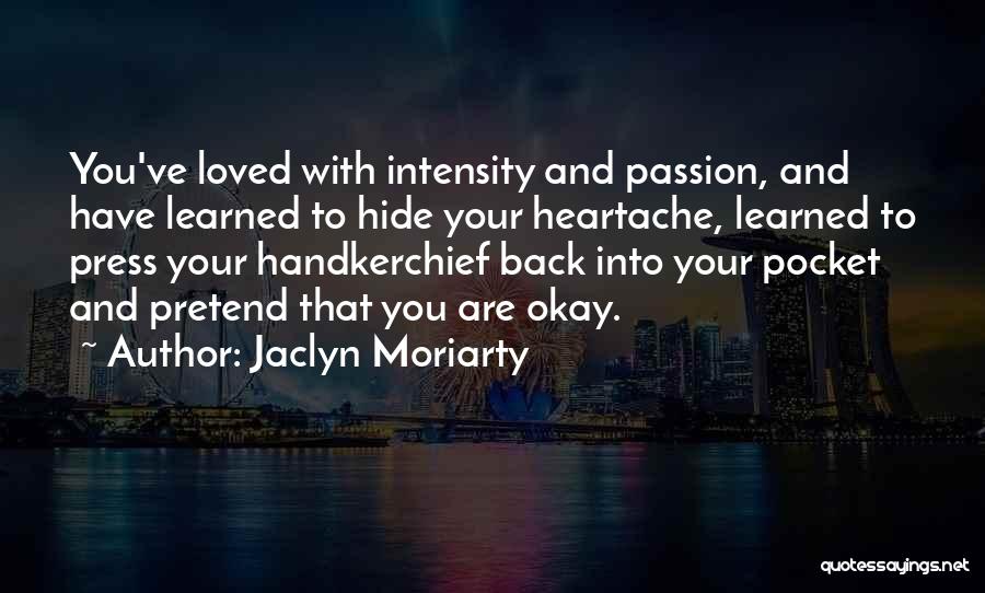 Intensity And Passion Quotes By Jaclyn Moriarty