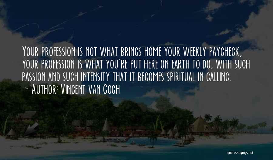 Intensity And Passion Quotes By Vincent Van Gogh