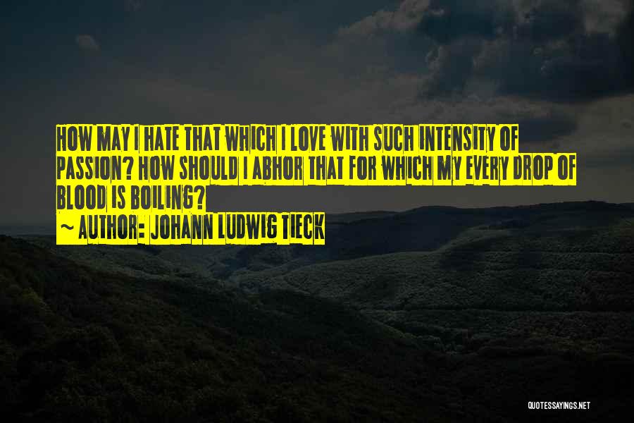 Intensity Of Love Quotes By Johann Ludwig Tieck