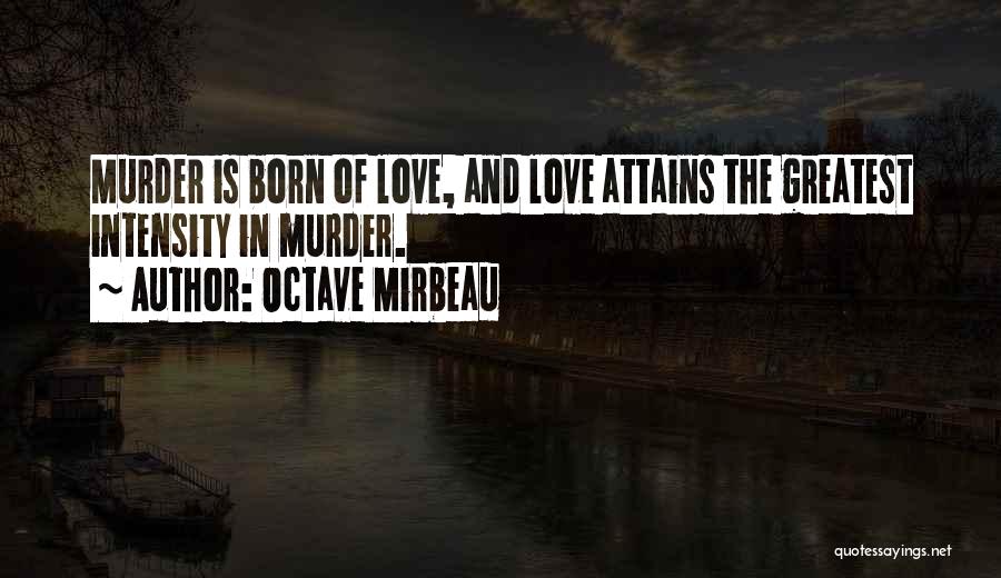 Intensity Of Love Quotes By Octave Mirbeau