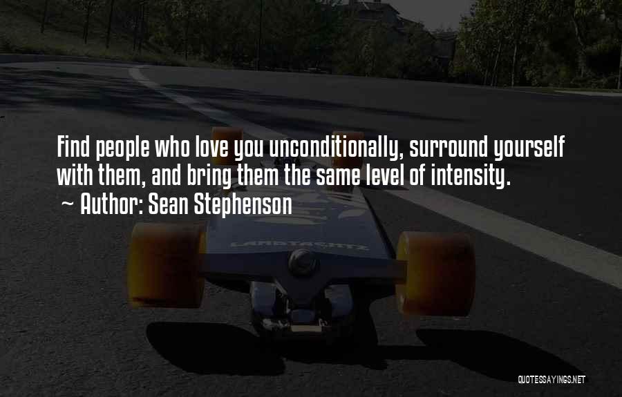 Intensity Of Love Quotes By Sean Stephenson