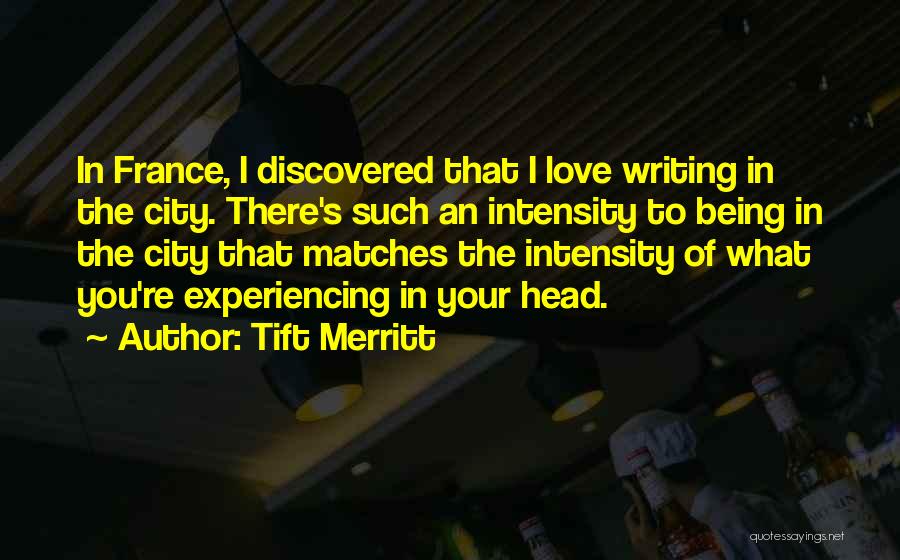 Intensity Of Love Quotes By Tift Merritt