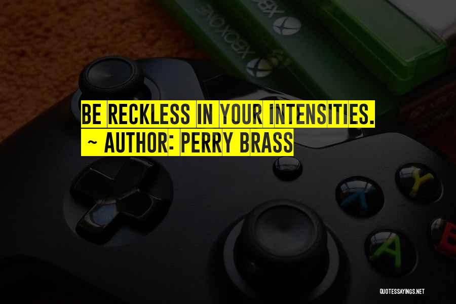 Intensity Quotes By Perry Brass