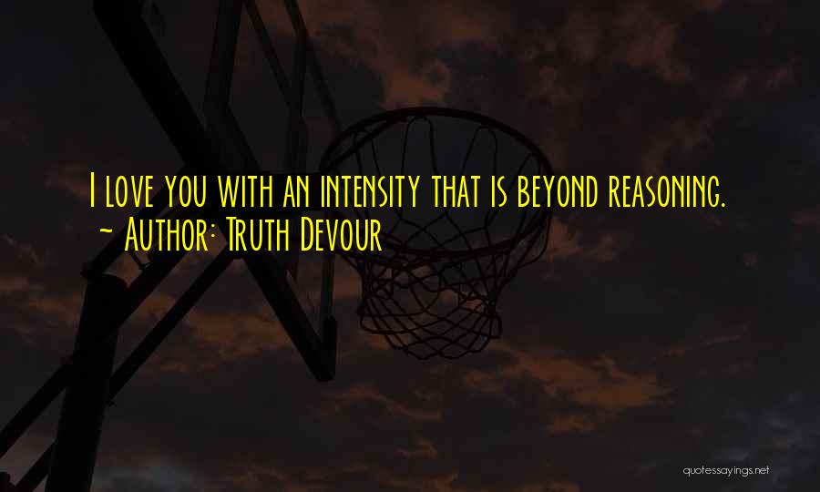 Intensity Quotes By Truth Devour