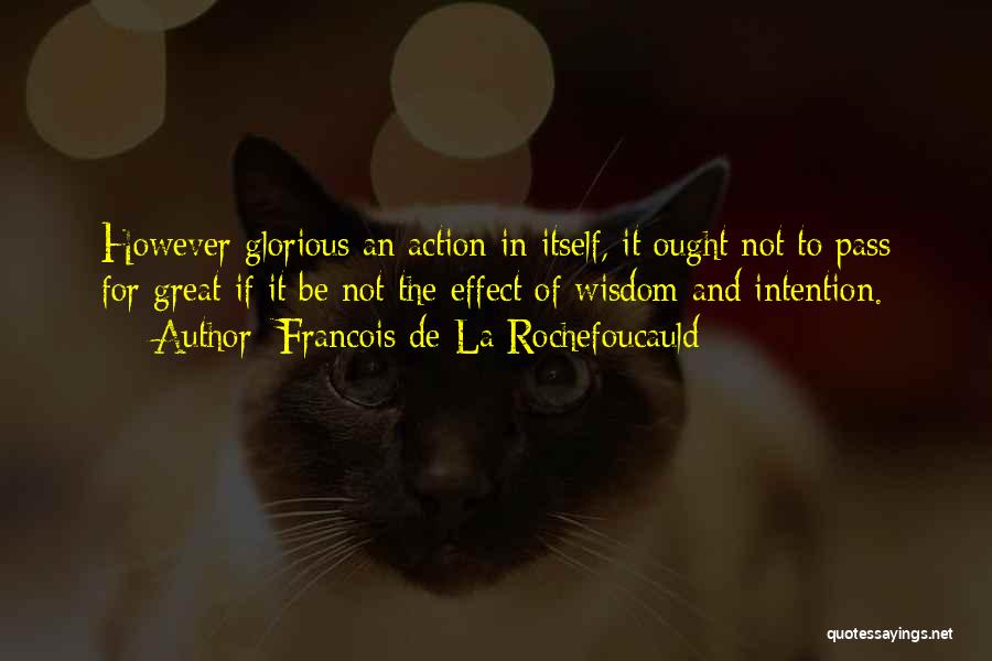 Intention And Action Quotes By Francois De La Rochefoucauld
