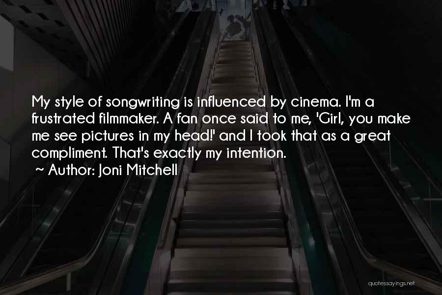 Intention Quotes By Joni Mitchell