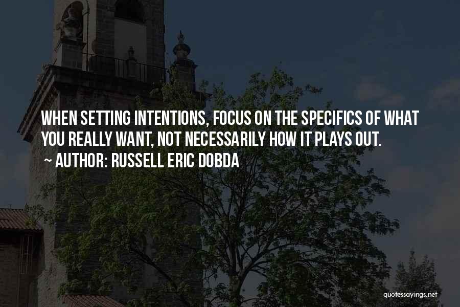 Intention Quotes By Russell Eric Dobda