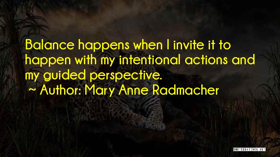 Intentional Action Quotes By Mary Anne Radmacher