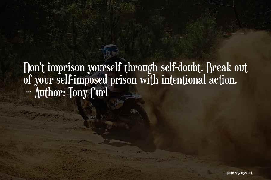 Intentional Action Quotes By Tony Curl
