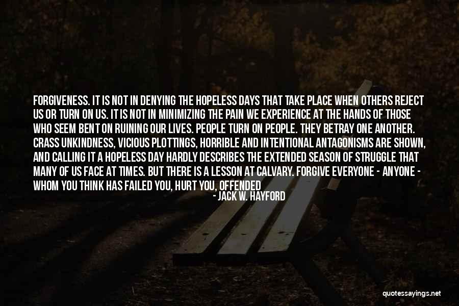 Intentional Hurt Quotes By Jack W. Hayford Intentional Hurt Quotes By Jack W. Hayford