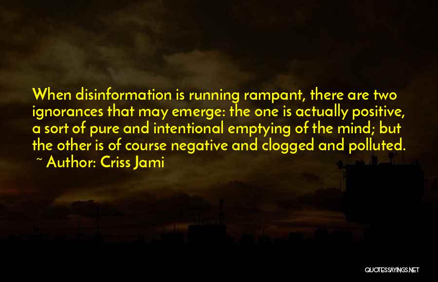 Intentional Ignorance Quotes By Criss Jami