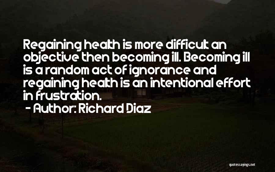 Intentional Ignorance Quotes By Richard Diaz