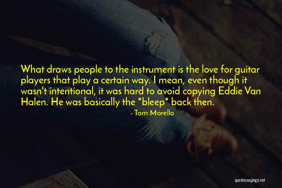 Intentional Love Quotes By Tom Morello