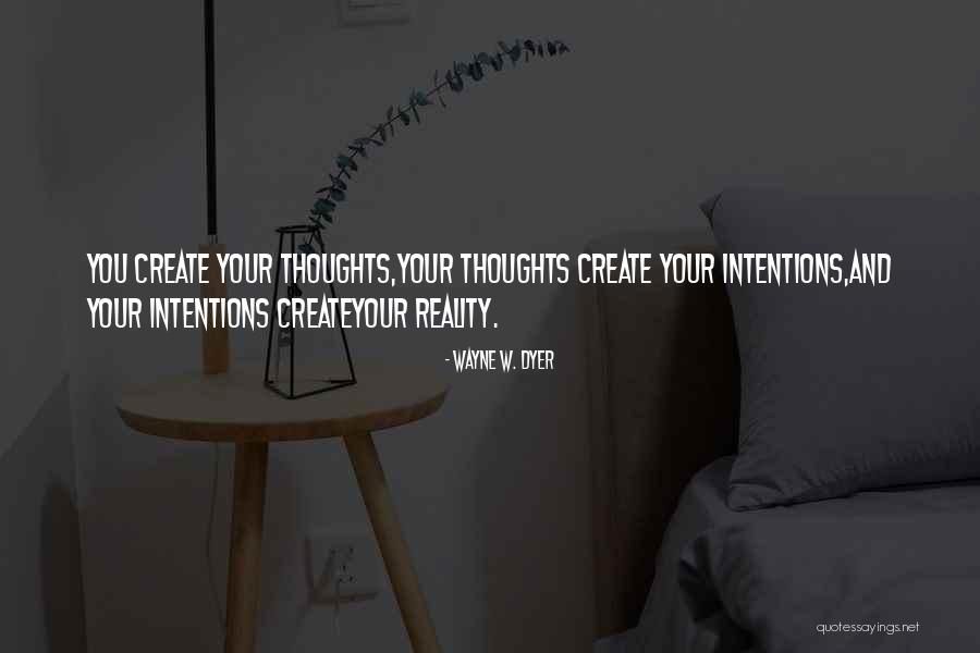 Intentions And Reality Quotes By Wayne W. Dyer Intentions And Reality Quotes By Wayne W. Dyer