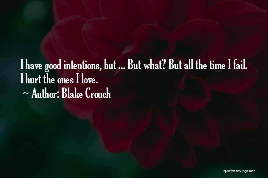 Intentions Love Quotes By Blake Crouch