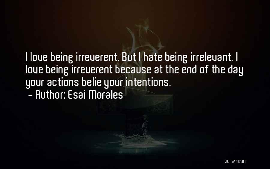 Intentions Love Quotes By Esai Morales