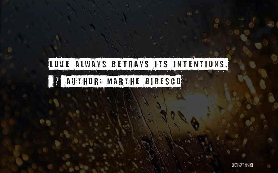 Intentions Love Quotes By Marthe Bibesco