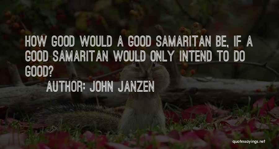 Intentions Quotes By John Janzen