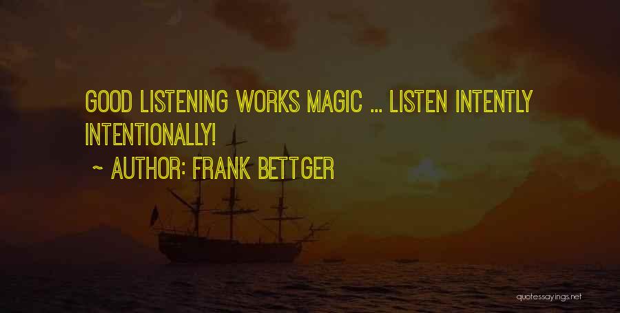 Intently Listening Quotes By Frank Bettger