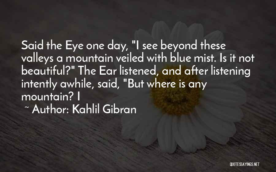 Intently Listening Quotes By Kahlil Gibran