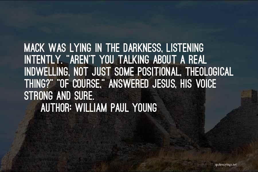 Intently Listening Quotes By William Paul Young