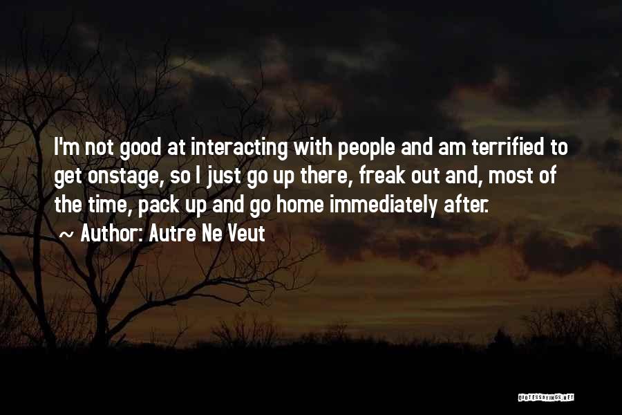 Interacting With Others Quotes By Autre Ne Veut