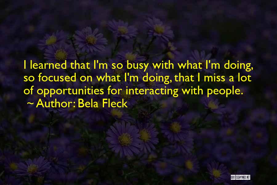 Interacting With Others Quotes By Bela Fleck