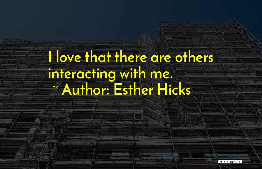 Interacting With Others Quotes By Esther Hicks