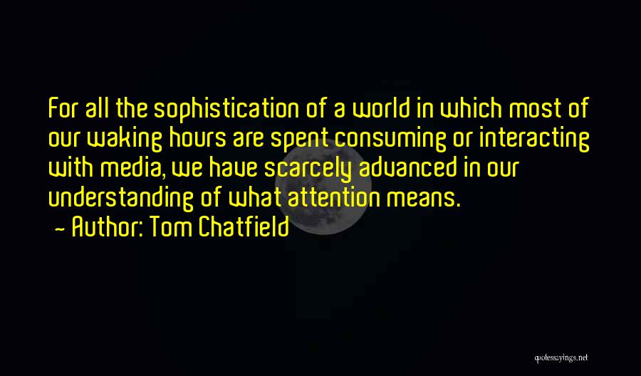 Interacting With Others Quotes By Tom Chatfield