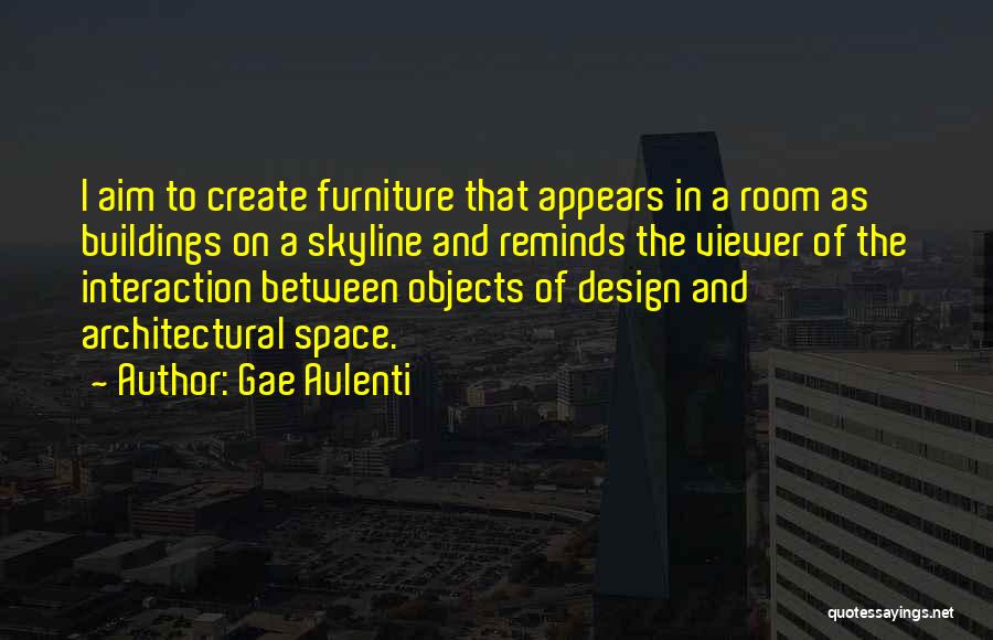 Interaction Design Quotes By Gae Aulenti