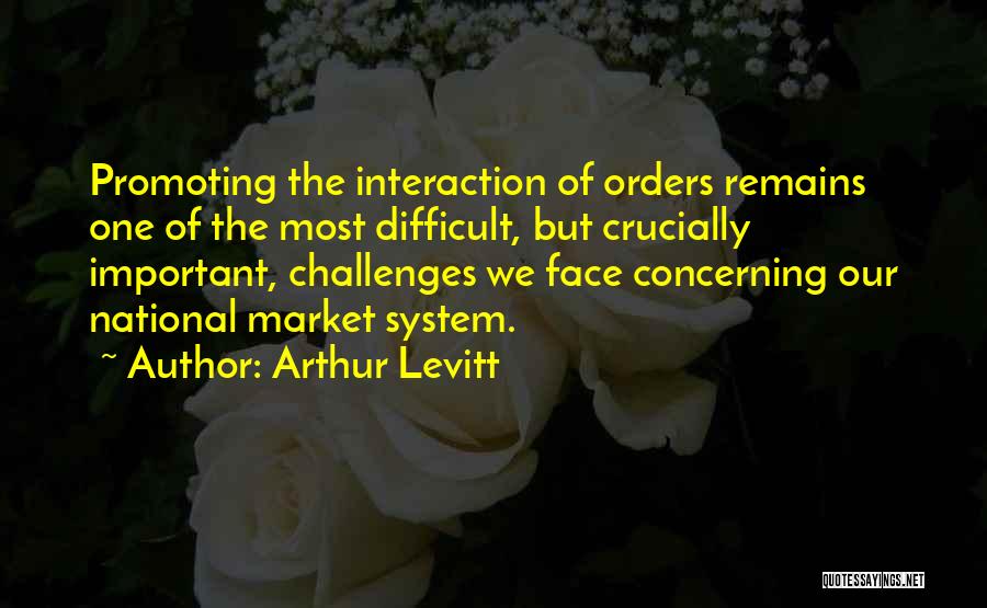 Interaction Quotes By Arthur Levitt