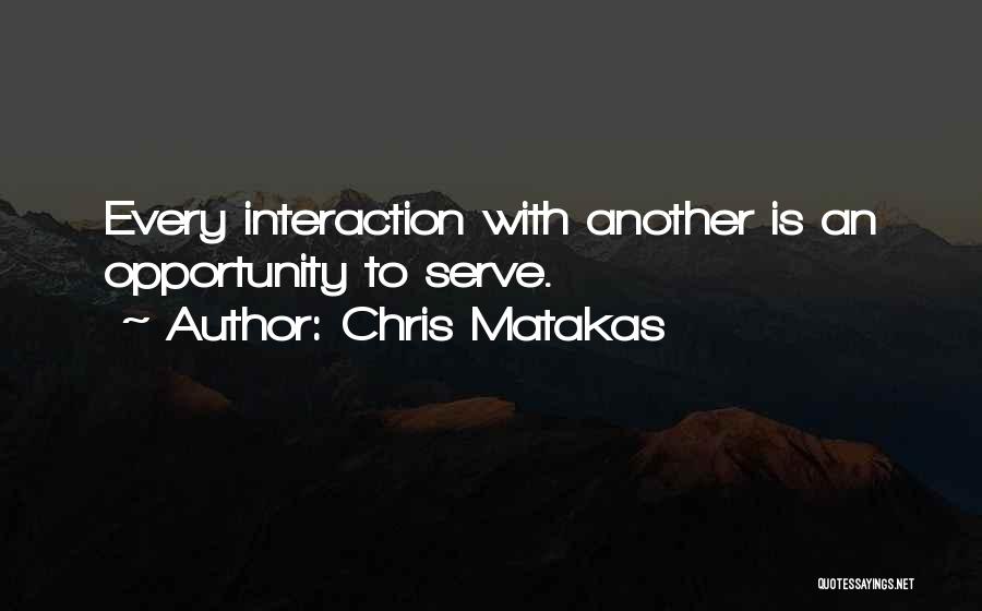 Interaction Quotes By Chris Matakas