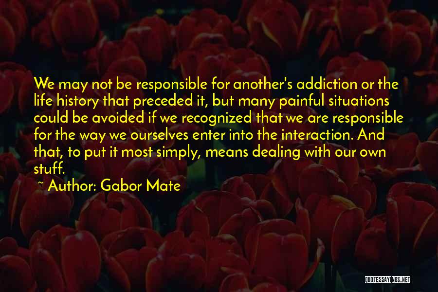 Interaction Quotes By Gabor Mate