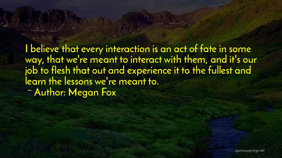 Interaction Quotes By Megan Fox