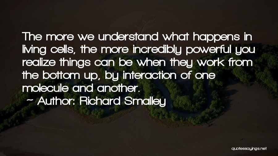 Interaction Quotes By Richard Smalley