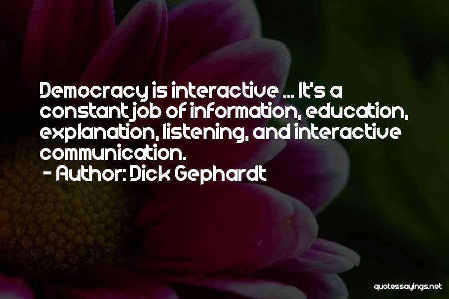 Interactive Communication Quotes By Dick Gephardt