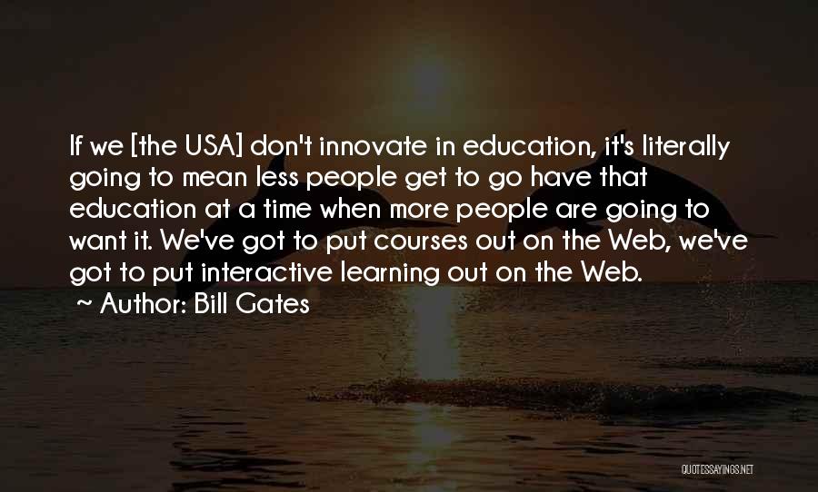 Interactive Learning Quotes By Bill Gates